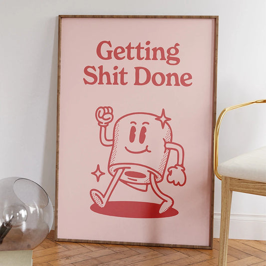 Poster "Getting Sh*t Done"